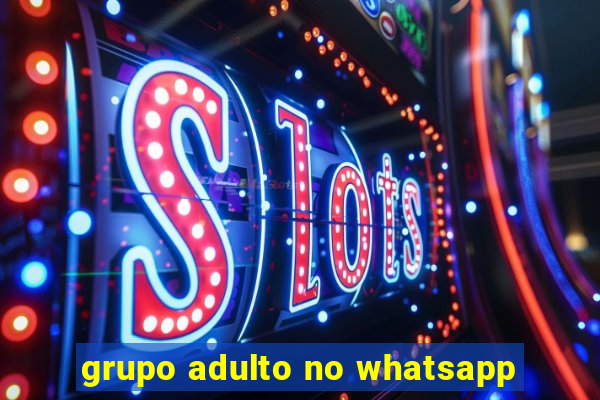 grupo adulto no whatsapp